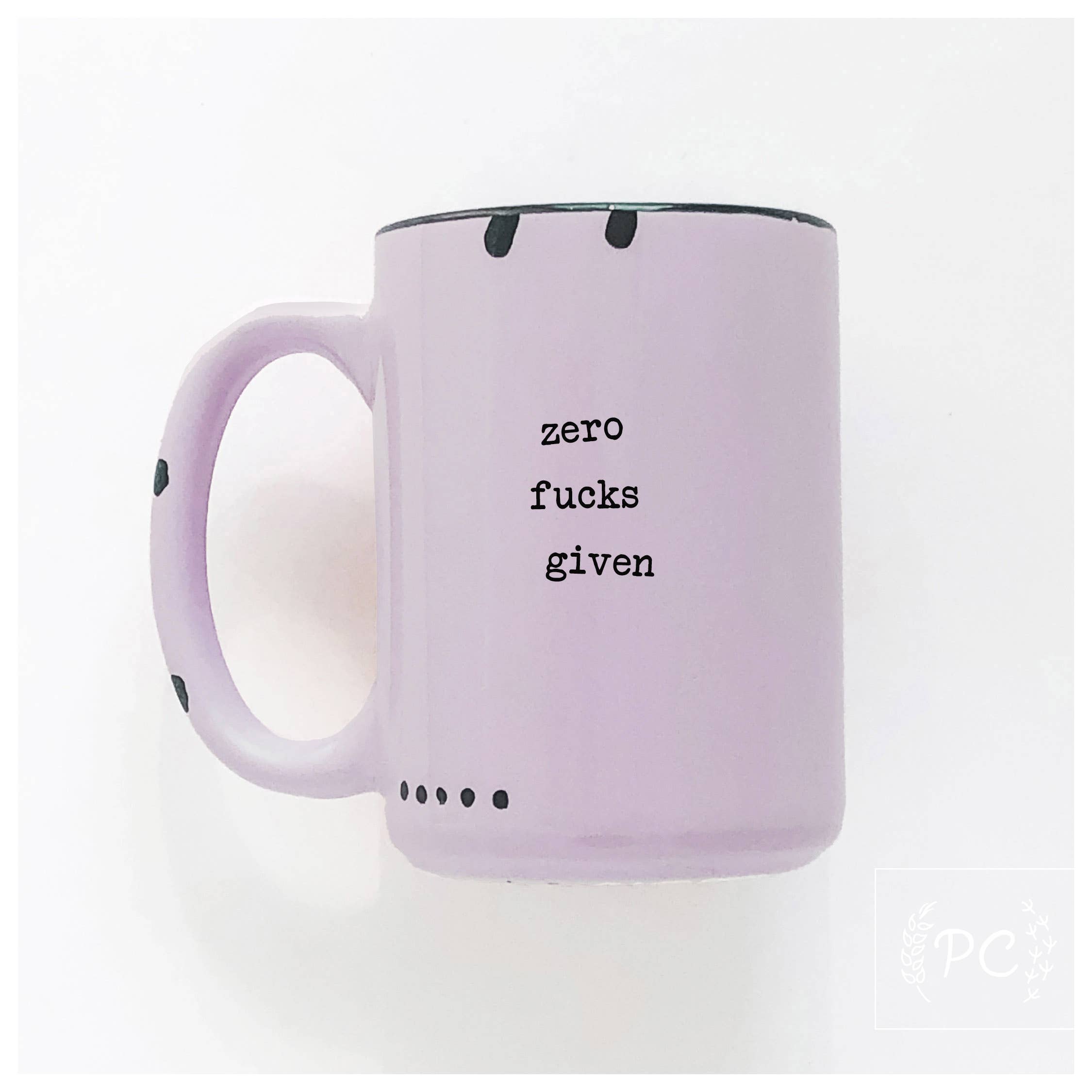 Prairie Chick Prints – Großhandel Kaffeebecher – Zero Fucks Given | Keramiktasse5