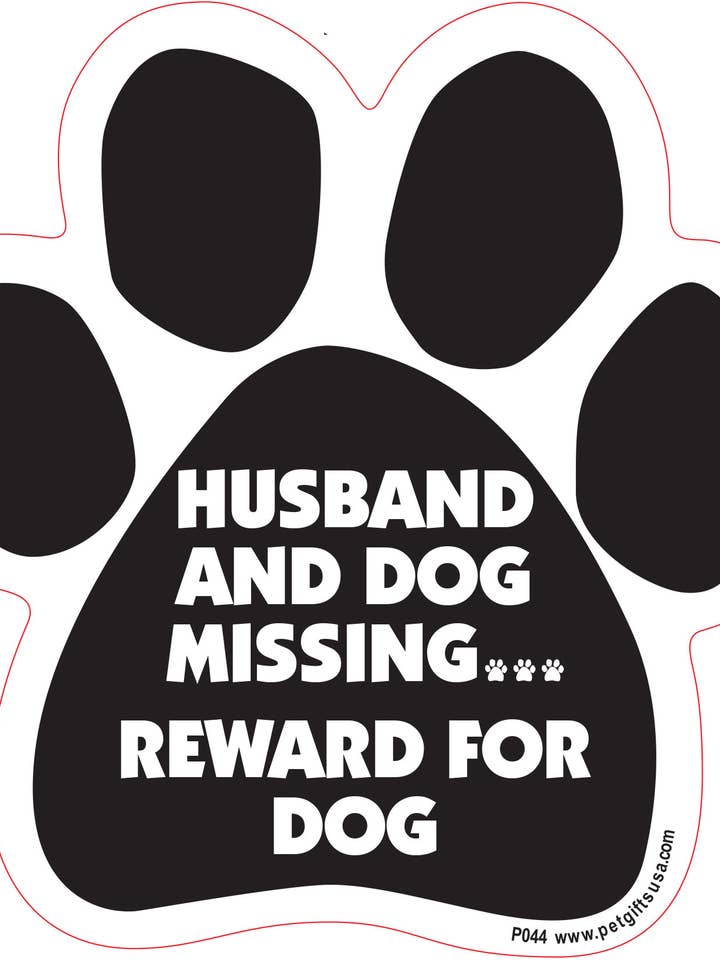 Husband and Dog Missing...Paw Shaped Car Magnet for wholesale by Pet Gifts USA, LLC