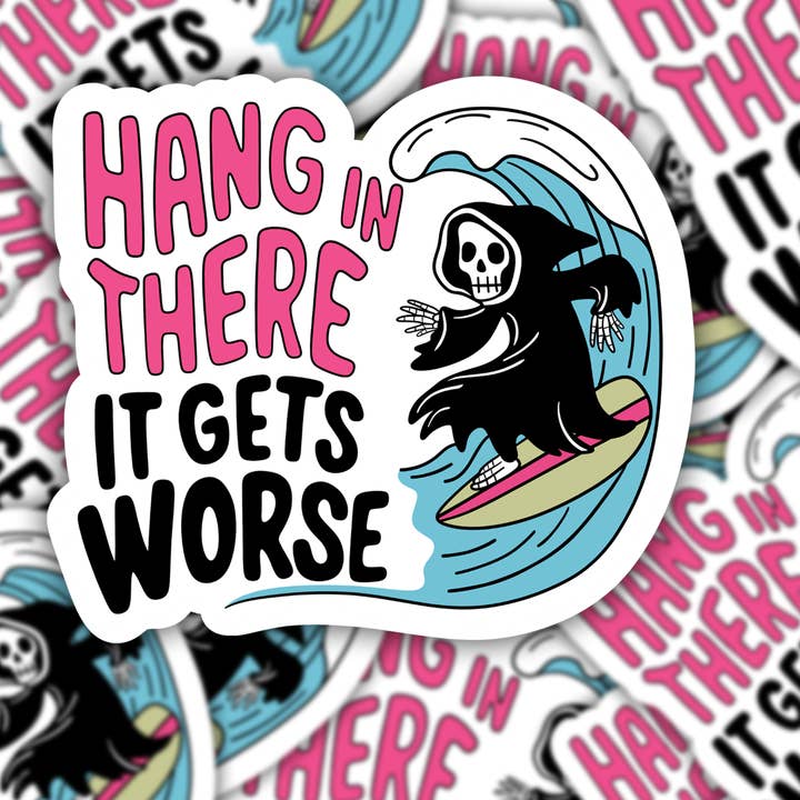 Grumpy Greetings Co. - Wholesale Sticker - Hang In There, It Gets Worse Surfing Skeleton Sticker