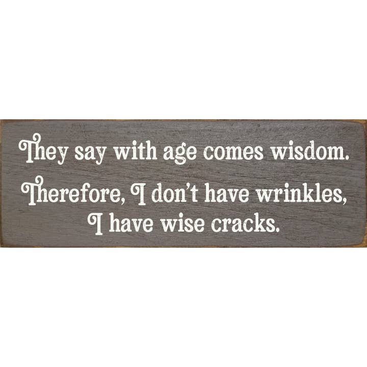 SAWDUST CITY - Wholesale Wall Sign - They say with age comes wisdom. - Funny Wood Sign