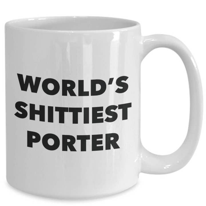 CustomHappy - Wholesale Coffee Mug - Porter Coffee Mug - World's Shittiest Porter3