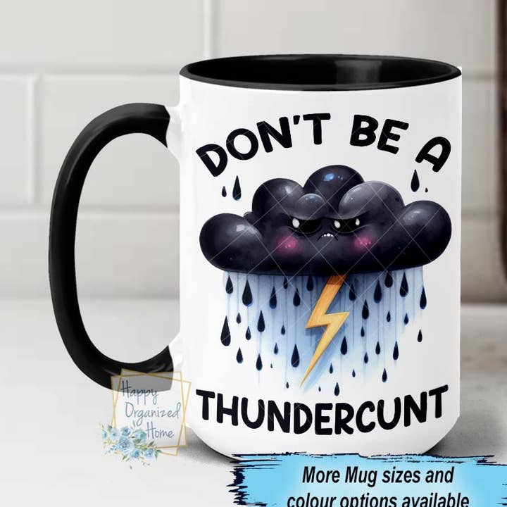 Don't be a thundercunt Sweary Funny Adult Humor Mug for wholesale by Happy Organized Home