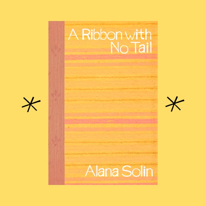 Bottlecap Press - Wholesale Book - Adult - A Ribbon with No Tail, by Alana Solin