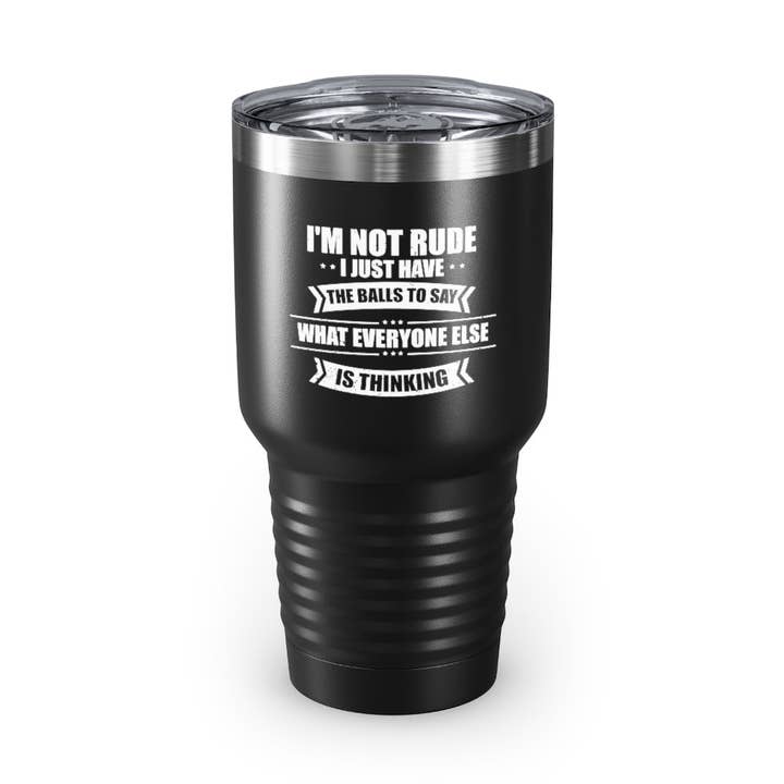 30oz Tumbler Stainless Steel Colors Hilarious Not Rude Just Have Balls Confident Self-Confident Novelty Sarcasm for wholesale by Teegarb LLC