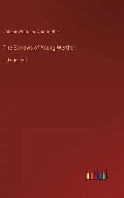 Books by splitShops - Wholesale Classics - The Sorrows of Young Werther: in large print - Hardcover0