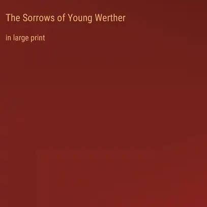 Books by splitShops - Wholesale Classics - The Sorrows of Young Werther: in large print - Hardcover