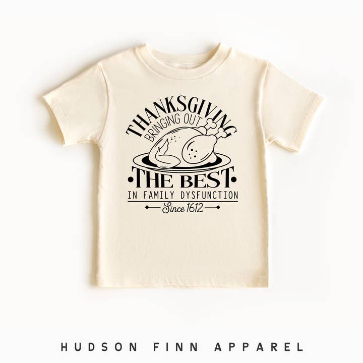 Funny Thanksgiving Kids Shirt, Family Dysfunction, Toddler for wholesale by Hudson Finn Apparel