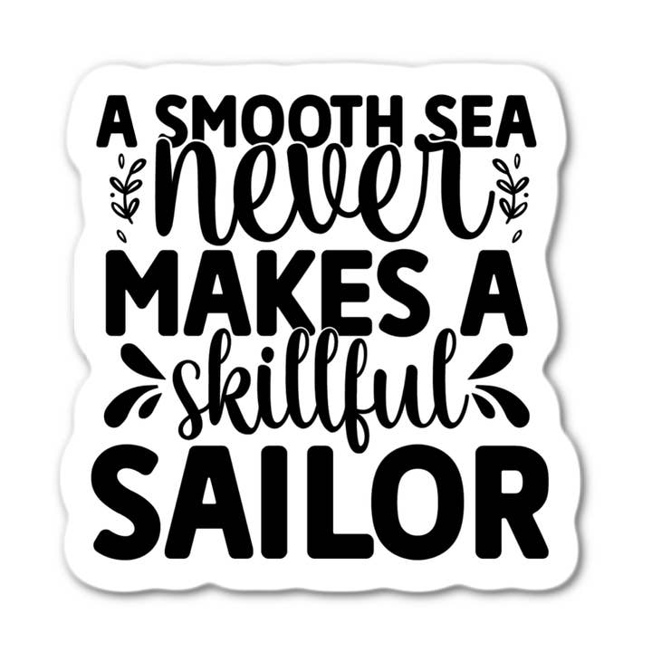 Une mer calme ne forme jamais un marin habile autocollant pour la vente par Stick-It Expressions