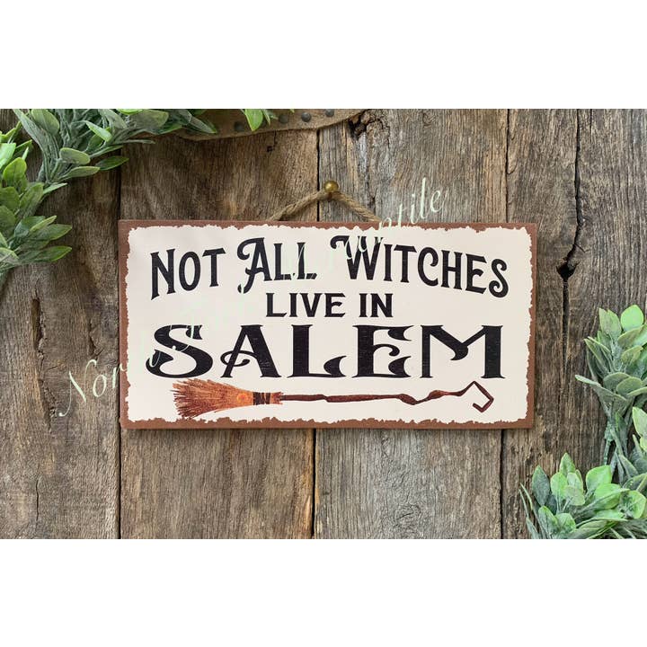North Fork Mercantile - Wholesale Sign - Not All Witches Live In Salem, Halloween Sign, Witch Sign