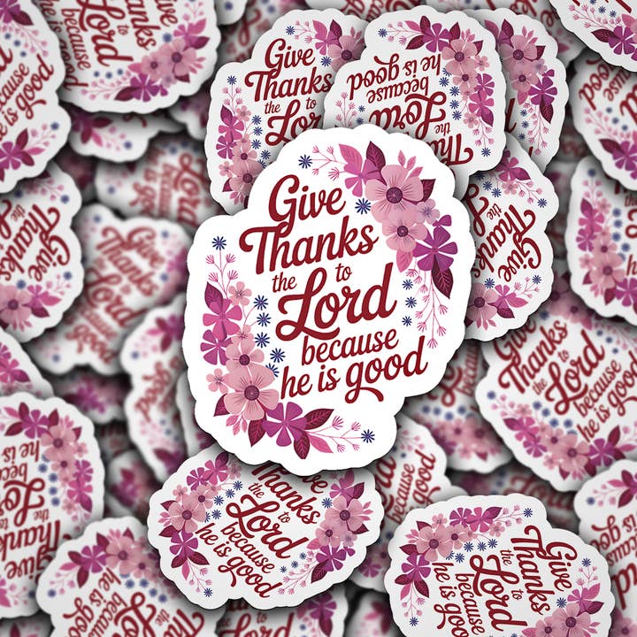 DC 2167 - Give thanks to the lord because he is good Die Cut Sticker for wholesale by It's Transfer Time