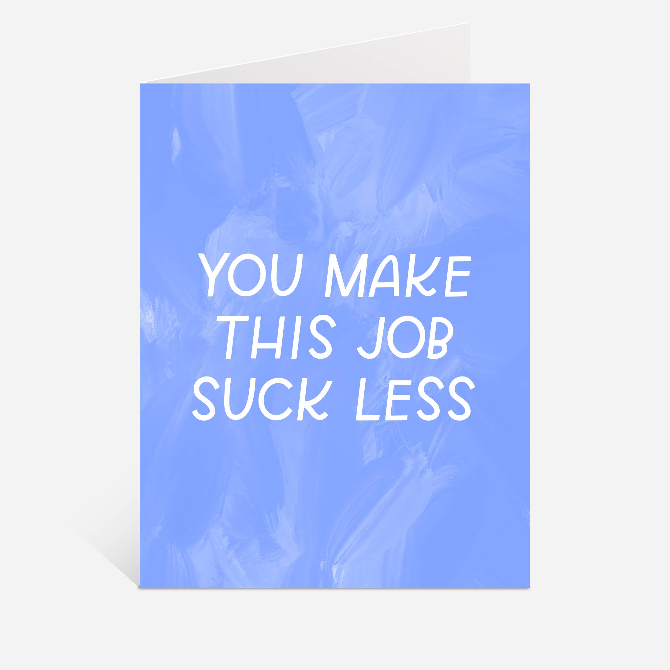 Just Follow Your Art - Wholesale Everyday Greeting Card - You Make This Job Suck Less Card | Coworker Gift2