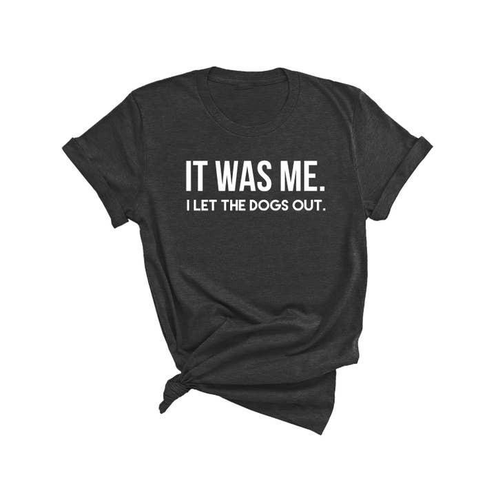 dkhandmade - Vente T-shirt sérigraphié – femme - T-SHIRT IT WAS ME I LET THE DOGS OUT