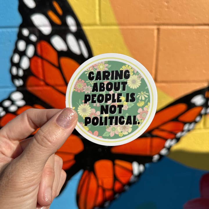 Hilarious Humanitarian - Wholesale Sticker - Caring About People Is Not Political Sticker2