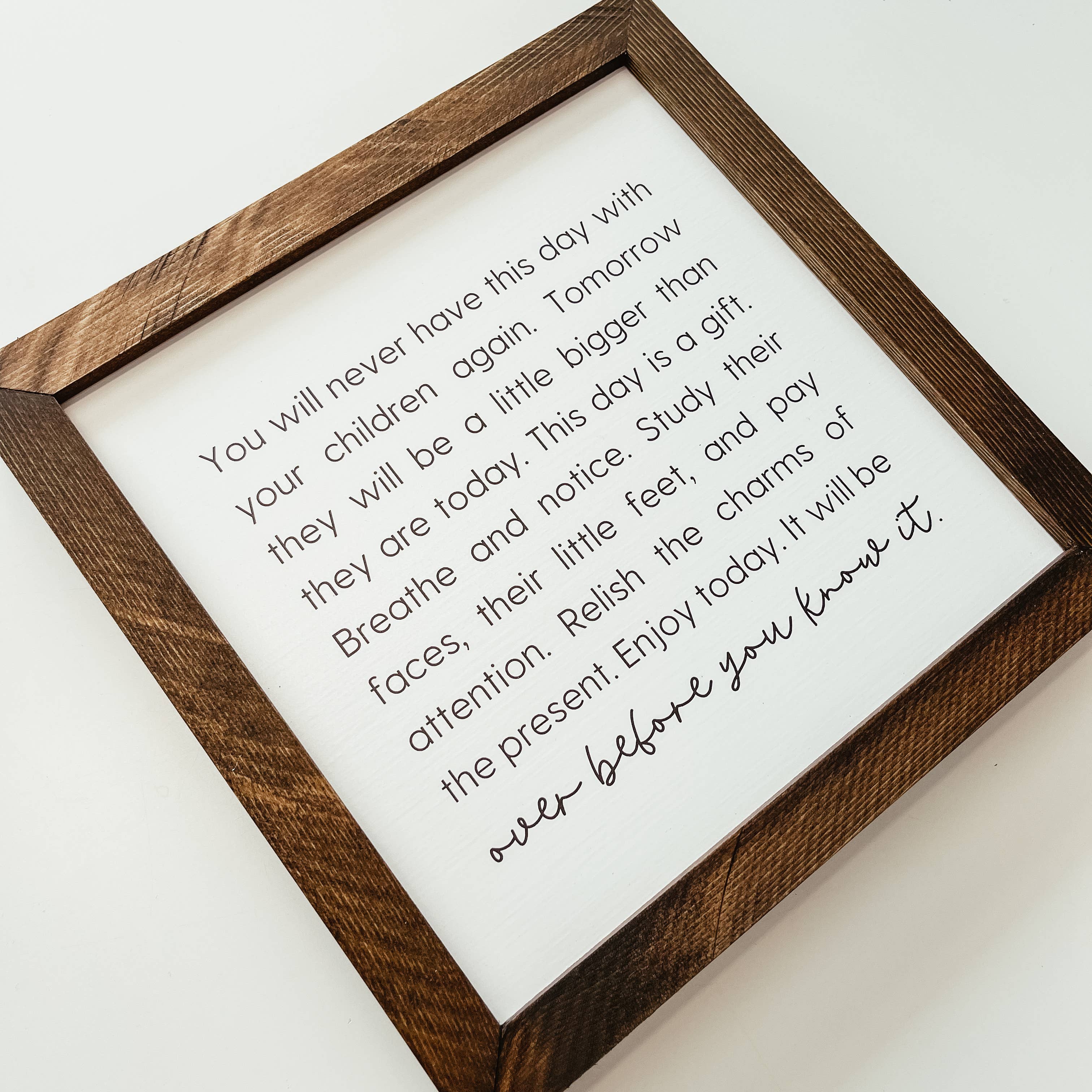 Knotty Design Co. - Wholesale Sign - You Will Never Have This Day With Your Children Again Sign6