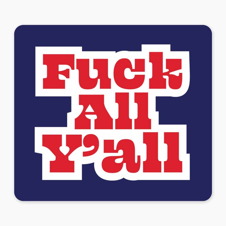 Fuck All Y'all - 3" Art Sticker for wholesale by Nice Enough Stickers