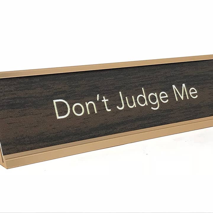 Dont Judge Me Desk Sign for wholesale by AAHS Enterprises