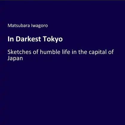 Books by splitShops - Wholesale Travel - In Darkest Tokyo: Sketches of humble life in the capital of Japan - Paperback