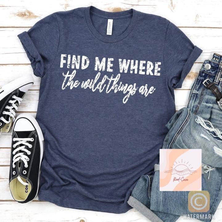 Find Me Where The Wild Things Are Shirt for wholesale by Rad & Cove
