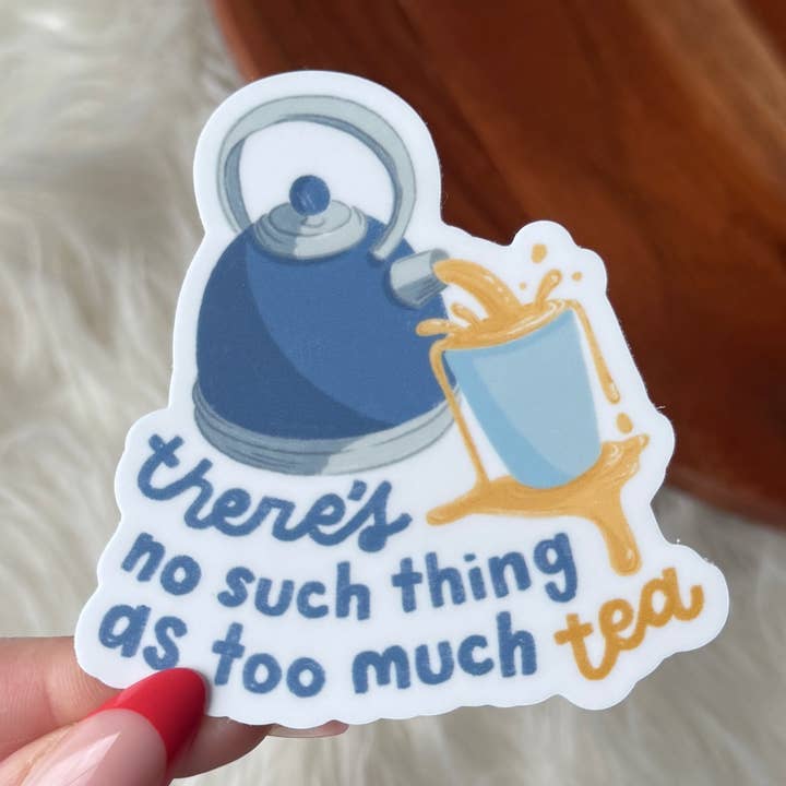 "There's no such thing as too much tea" Teapot Sticker for wholesale by Big Moods