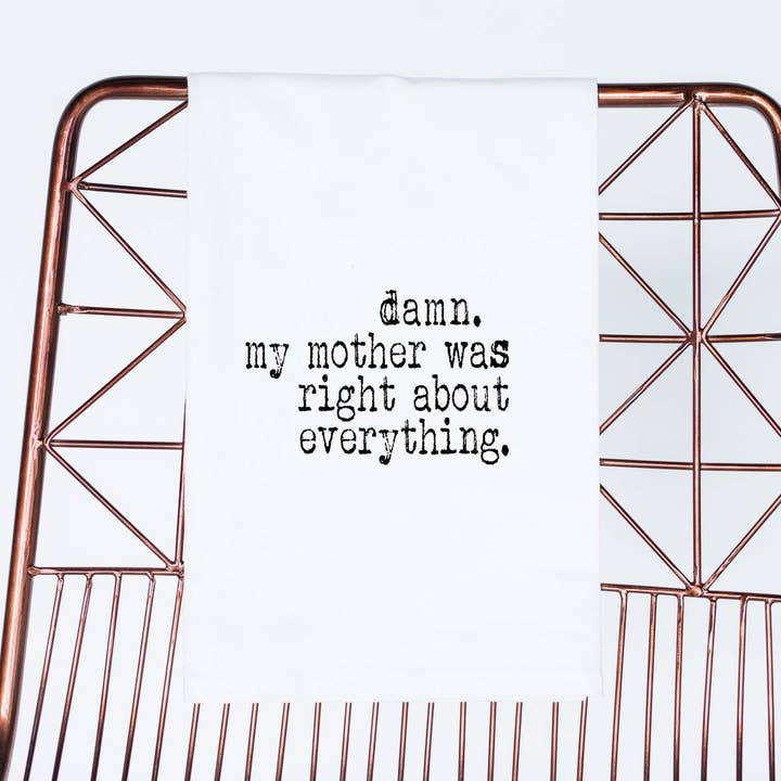 Damn My Mother was Right about Everything | Gift Towel for wholesale by Aspen Lane