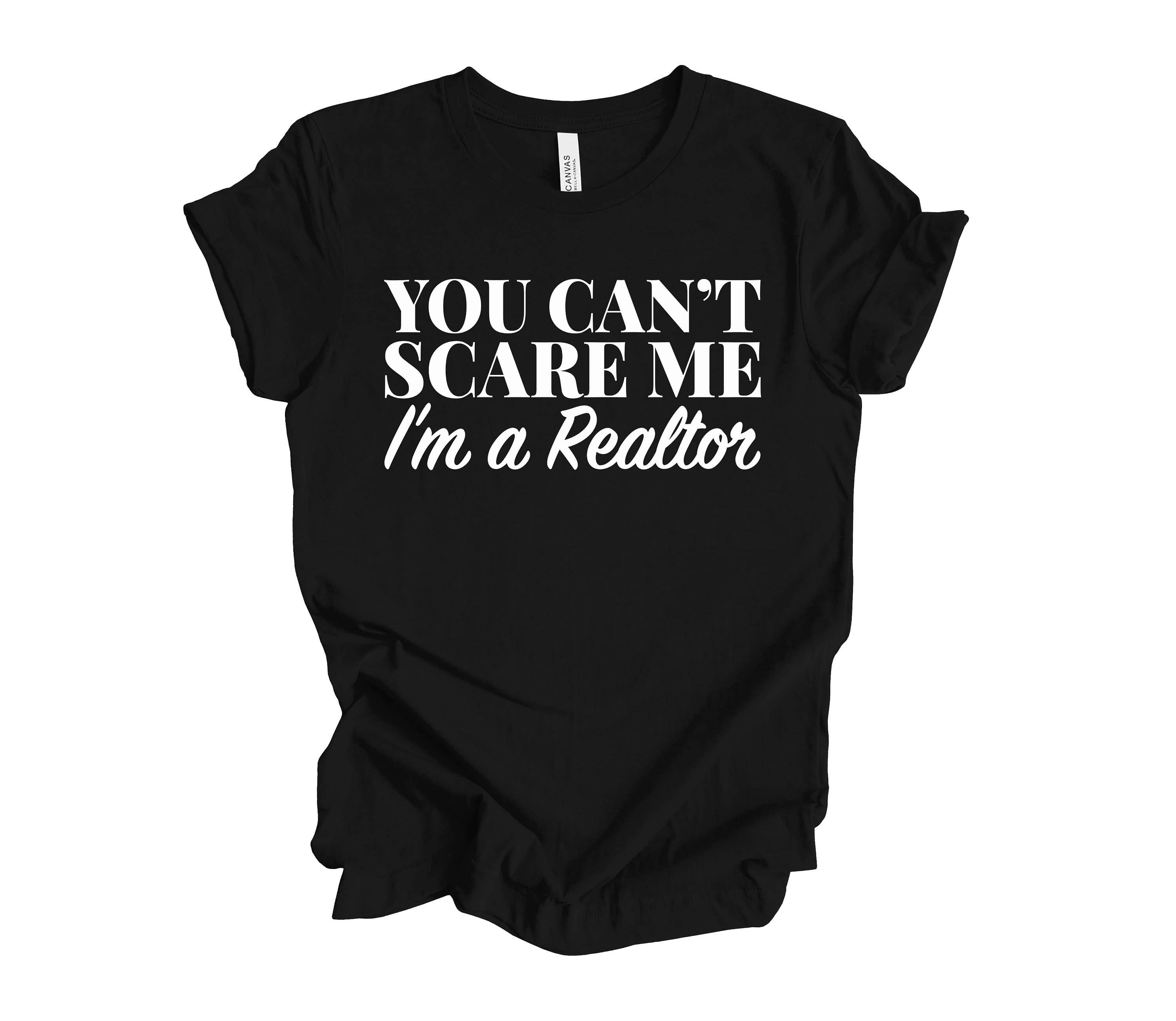 Realtor Swag Shop - Wholesale Screen Printed T-Shirt - Women's - You Can't Scare Me I'm a Realtor T-Shirt1