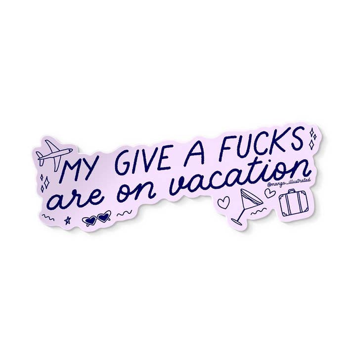 My give a fucks are on vacation sticker for wholesale by MangoIllustrated