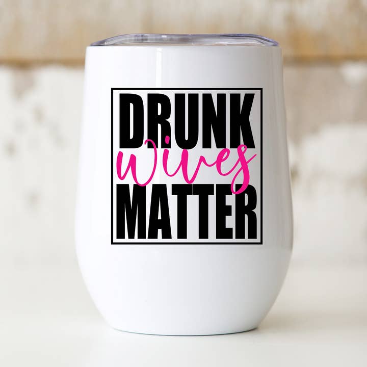 Wine Tumbler | Drunk Wives Matter for wholesale by Livy Lou Designs + Co