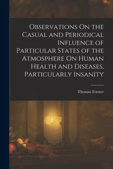 Books by splitShops - Wholesale Medical Health Book - Observations On the Casual and Periodical Influence of Particular States of the Atmosphere On Human Health and Diseases, Particularly Insanity - Paperback0