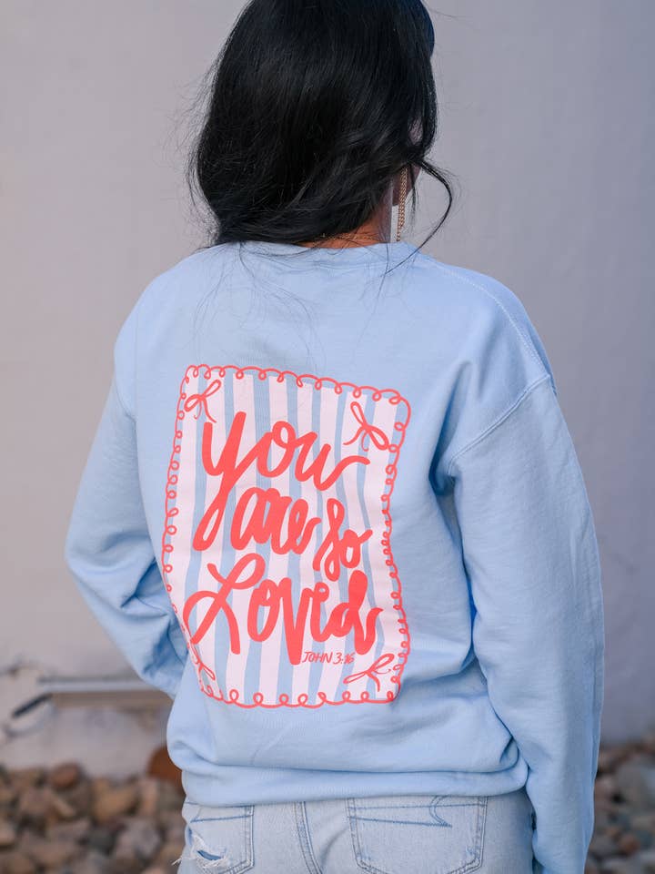 Small Town Society Apparel Co. - Wholesale Graphic Sweatshirt - Women's - You Are So Loved | Light Blue | Sweatshirt