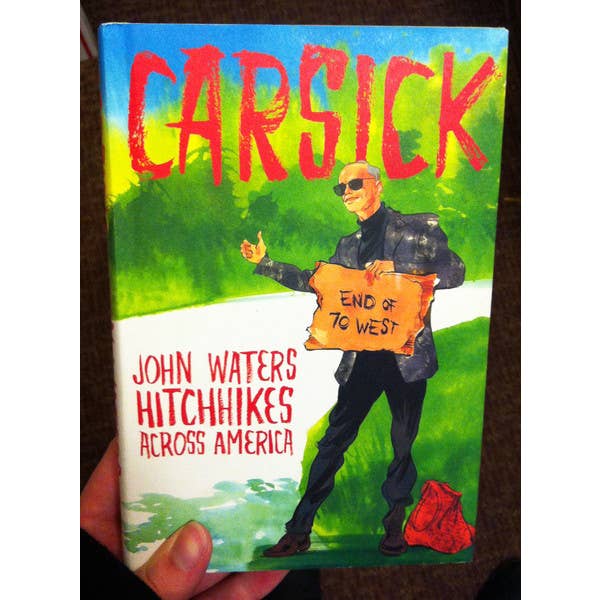 Microcosm Publishing & Distribution - Wholesale Travel - Carsick: John Waters Hitchhikes Across America