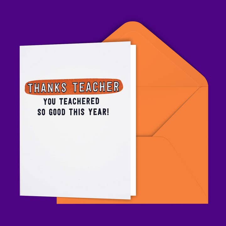 Thanks Teacher You Teachered So Good Greeting Card for wholesale by Black River Letterpress & Paper Co.