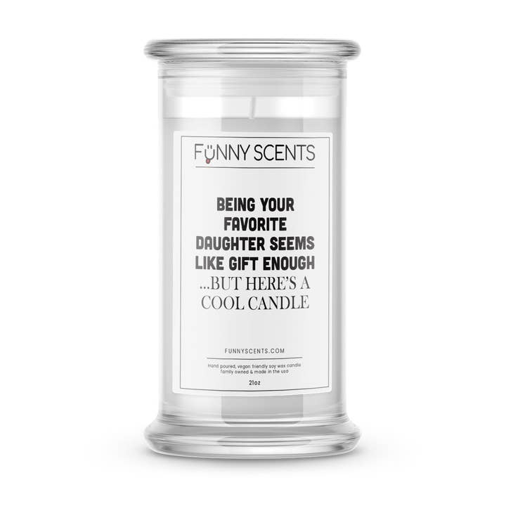 Je favoriete dochter zijn lijkt genoeg cadeau... maar hier zijn coole kaars grappige kaarsen voor wholesale door JewelryCandles.com