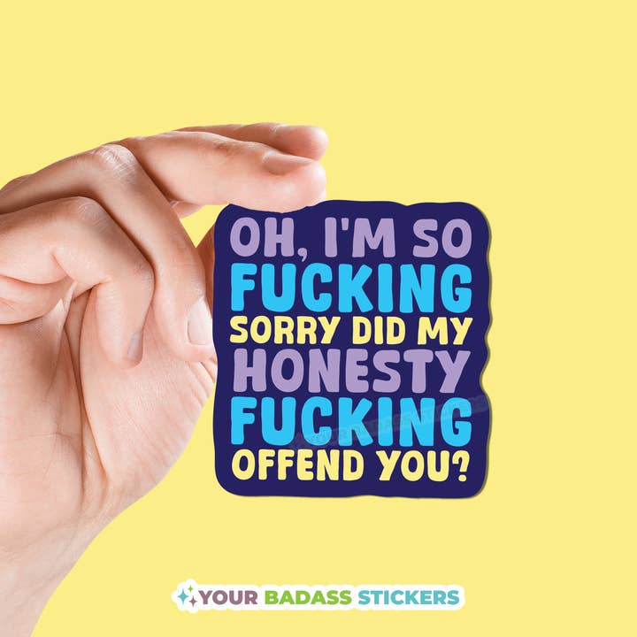 Sorry, Did My Honesty Offend You Sticker for wholesale by Your Badass Stickers
