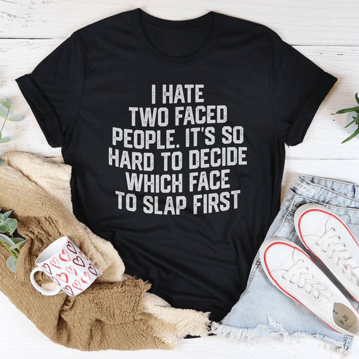 PIGMENTIFY - Wholesale Screen Printed T-Shirt - Women's - I Hate Two Faced People. It's So Hard To Decide Tee Shirt2