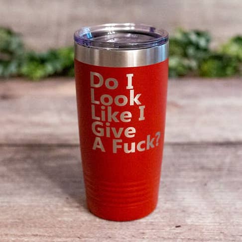 3C Etching - Wholesale Insulated Mug/Tumbler - Do I Look Like I Give a Fuck - *mature* Engraved Tumbler1