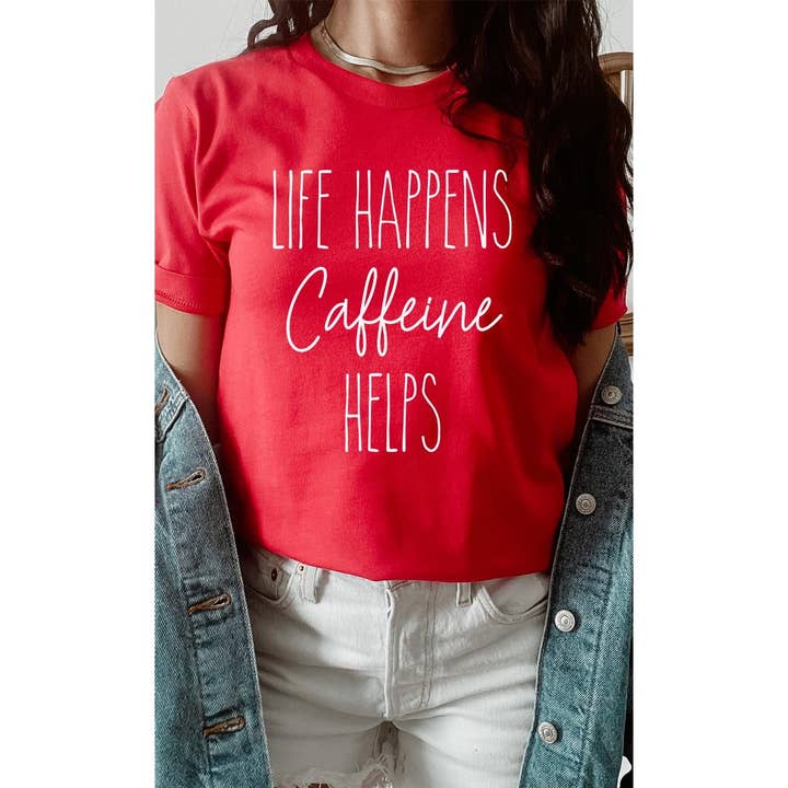 Life Happens Caffeine Helps Graphic Tee for wholesale by Kissed Apparel