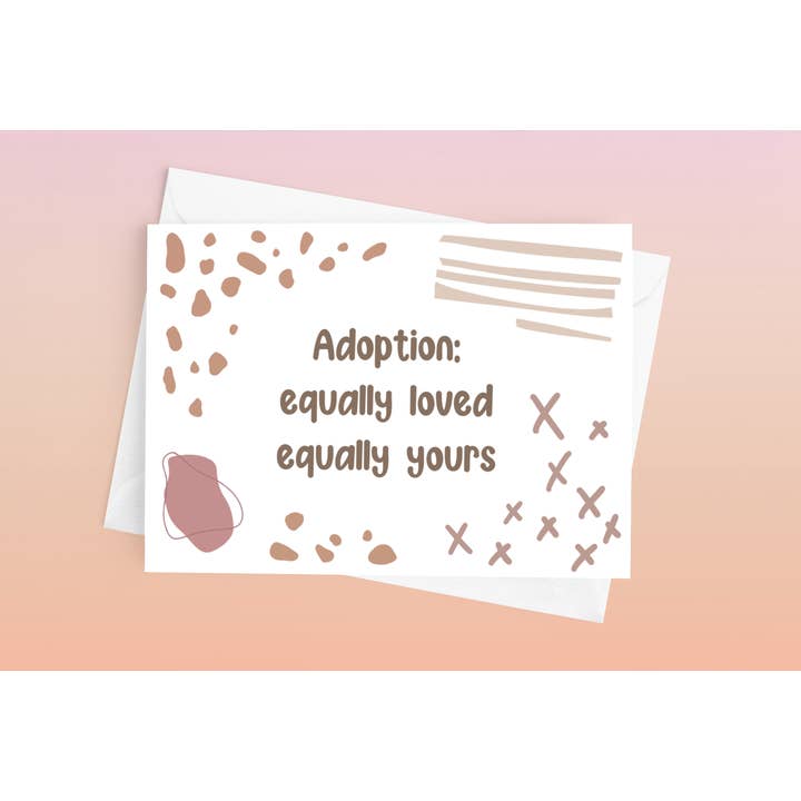 Paperleaf Studios - Wholesale Baby Card - Adoption Card: 'Equally Loved, Equally Yours'1