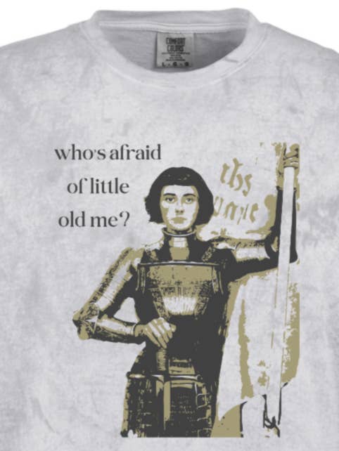 Who's Afraid of Little Old Me? - St. Joan of Arc Adult T-shirt - Comfort Colors for wholesale by Sock Religious