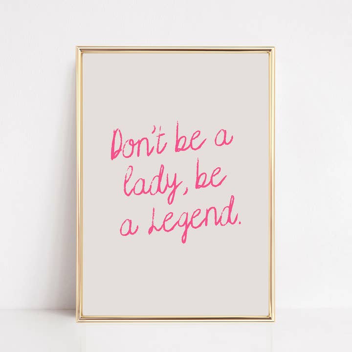 KIKIANDNIM - Wholesale Art Print - Don't Be A Lady Be A Legend Wall Art Print | Pink Decor