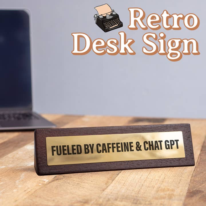 Boxer Gifts EU - Wholesale Desk/Tabletop Sign - Fuelled by Caffeine & ChatGPT Novelty Desk Sign1