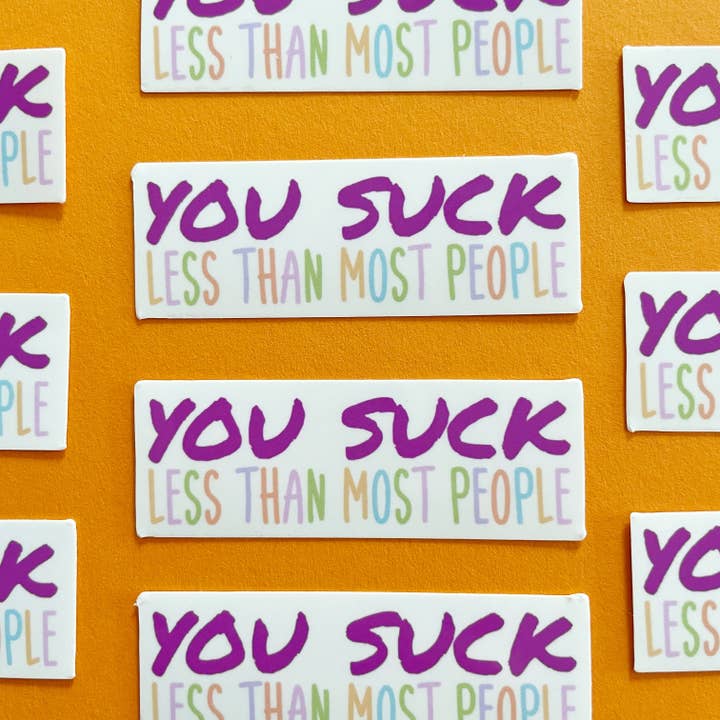 Flaxig - Wholesale Sticker - You Suck Less Than Most People Sticker1