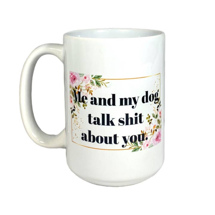 Tasse Talk Sh*t avec mon chien pour la vente par Cultured Coast