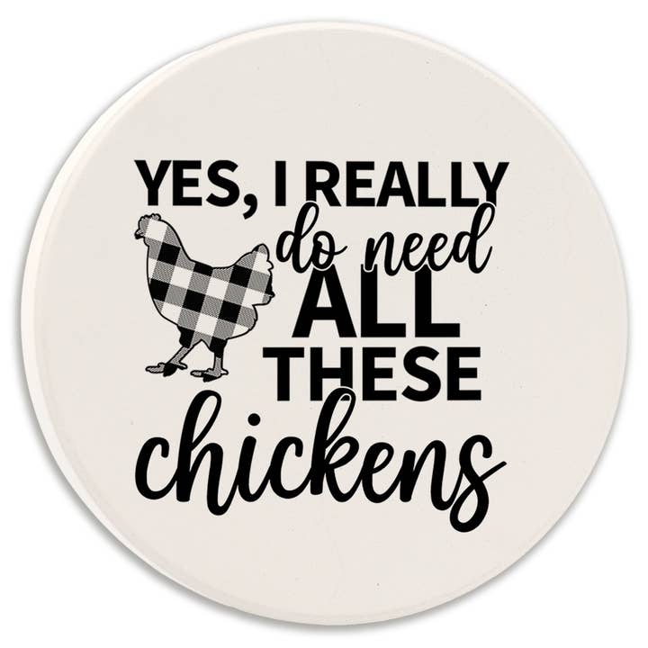 Coaster de Carro Sim Eu Preciso De Todas Estas Galinhas por atacado de Tipsy Coasters & Gifts