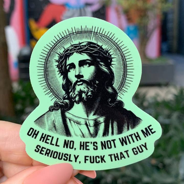 Oh Hell No He's Not With Me Jesus Anti-Trump Sticker for wholesale by GetBullish