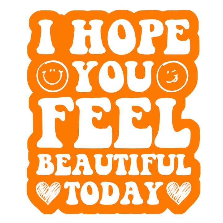 Ik hoop dat je je mooi voelt vandaag sticker (oranje) voor wholesale door Stick to it creations