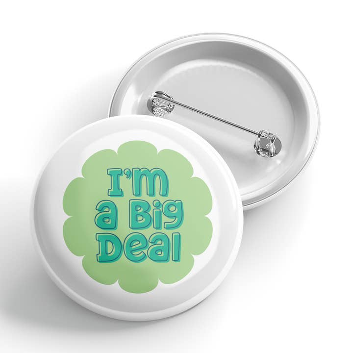 I'm a Big Deal - Button - Funny - Cheeky - Adult - Sassy - Unfiltered - Sarcastic - Relatable - Snarky for wholesale by Erin Dayhaw