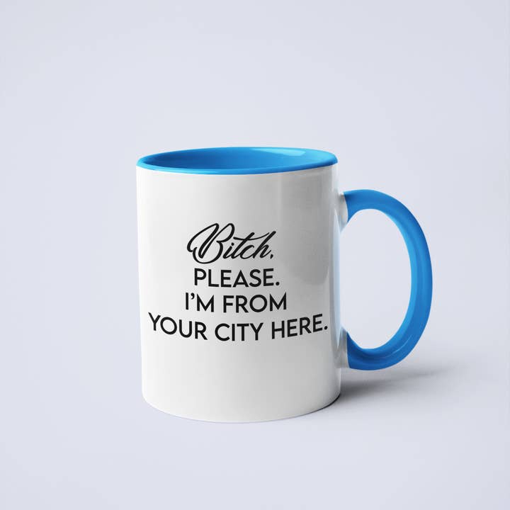 Calm Down Caren - Wholesale Coffee Mug - Bitch, Please I'm From YOUR CUSTOM CITY Coffee Mug1