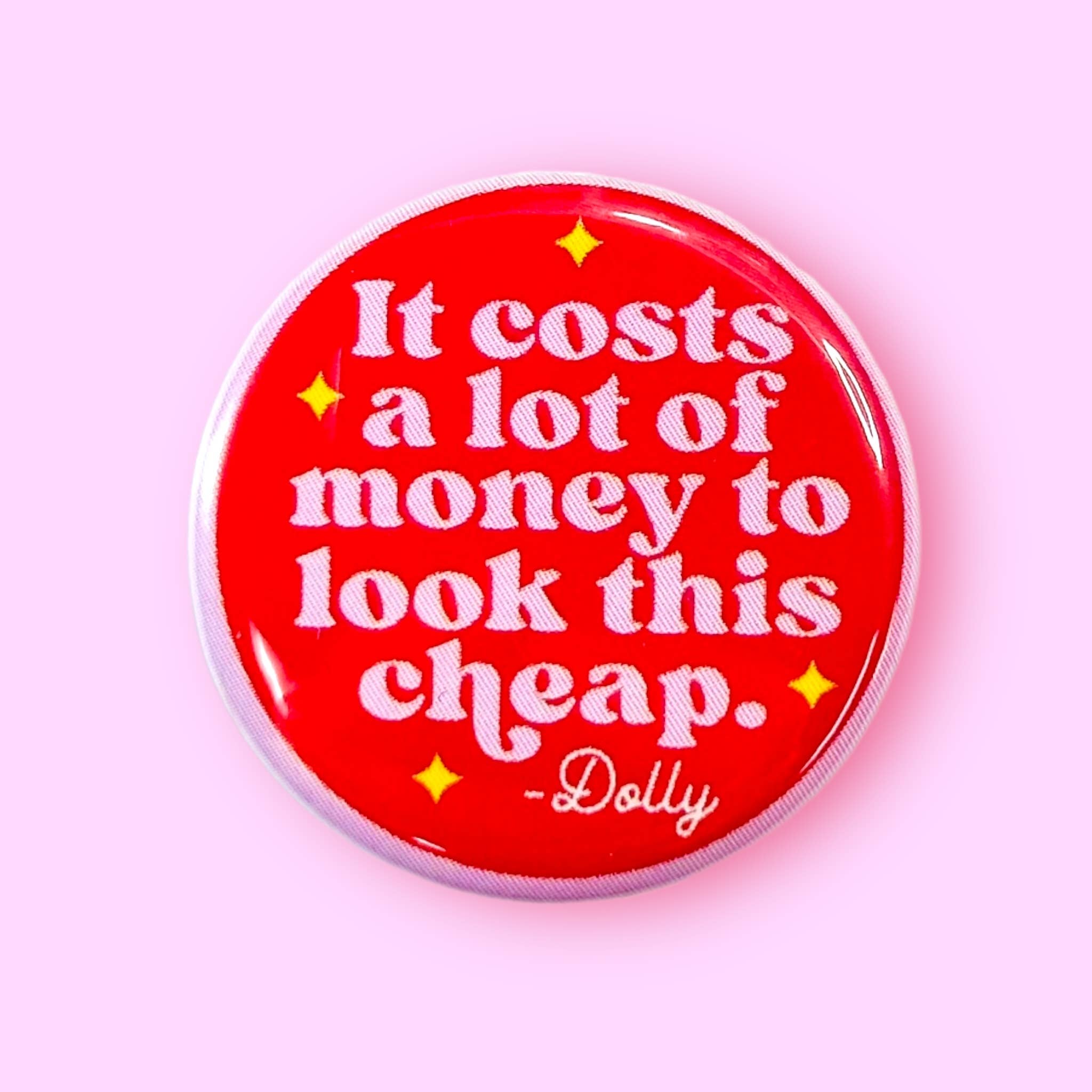The Hissin' Kitten - Wholesale Lapel Pin/Button - It Costs a Lot of Money - Dolly Quote (Button or Magnet!)2