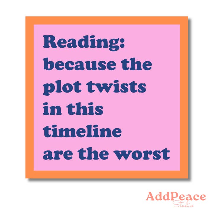 Reading: Plot Twists in This Timeline Are the Worst Sticker for wholesale by AddPeace Studio