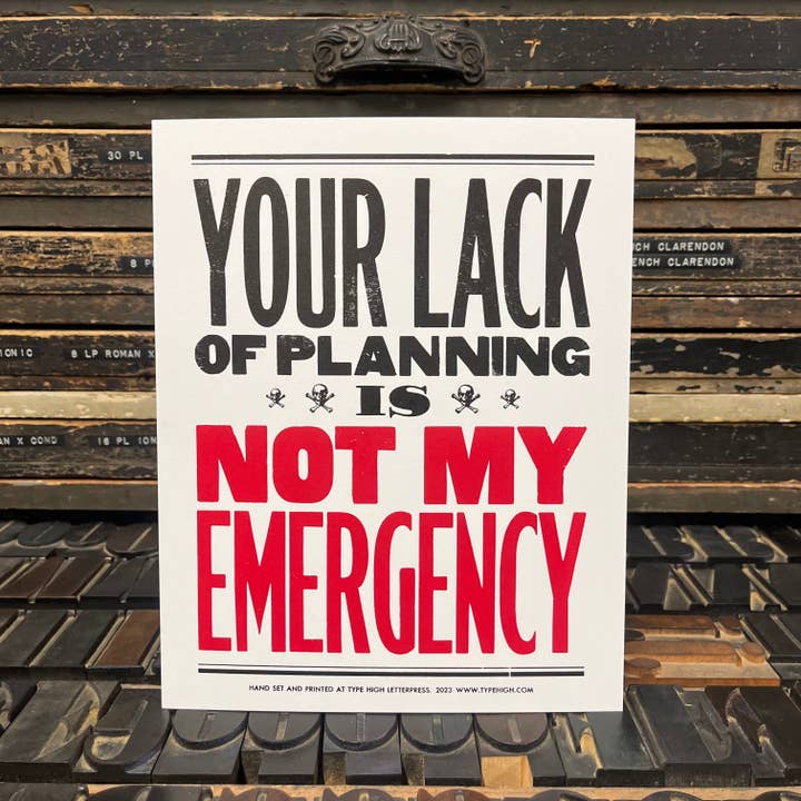 Not My Emergency Small Letterpress poster voor wholesale door Type High Letterpress